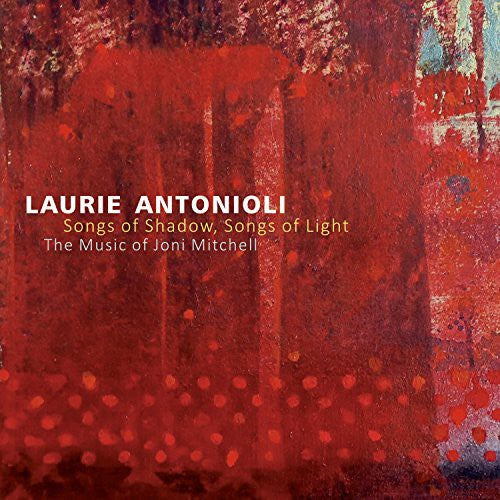 Laurie Antonioli - Songs of Shadow Songs of Light [CD]