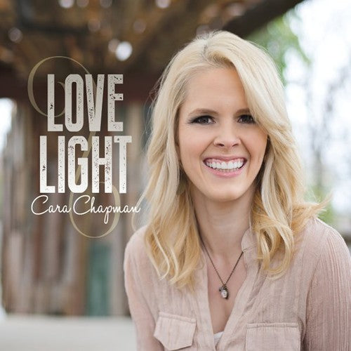 Cara Chapman - Love Light [CD]