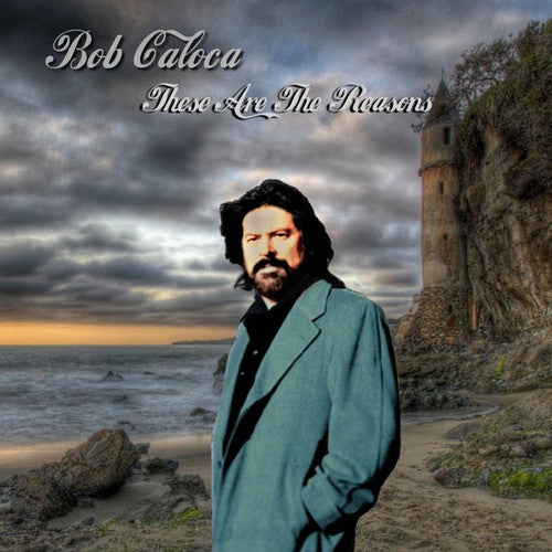 Bob Caloca - These Are the Reasons Music CD