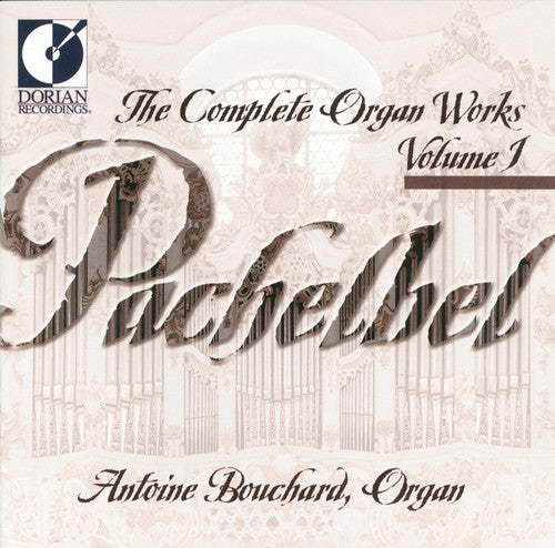 Antoine Bouchard - Complete Organ Works 1 Music CD