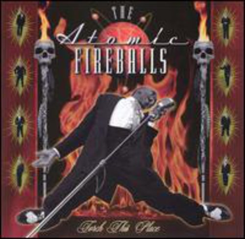 Atomic Fireballs - Torch This Place - Music CD