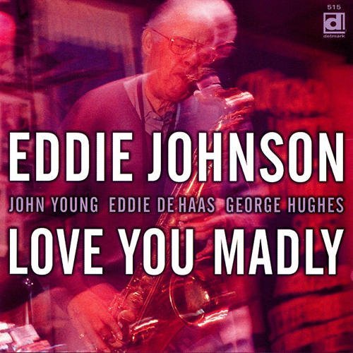 Eddie Johnson (Tenor Sax) - Love You Madly [CD]