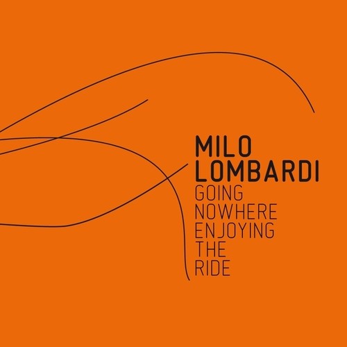 Milo Lombardi - Going Nowhere (Enjoying the Ride) [CD]