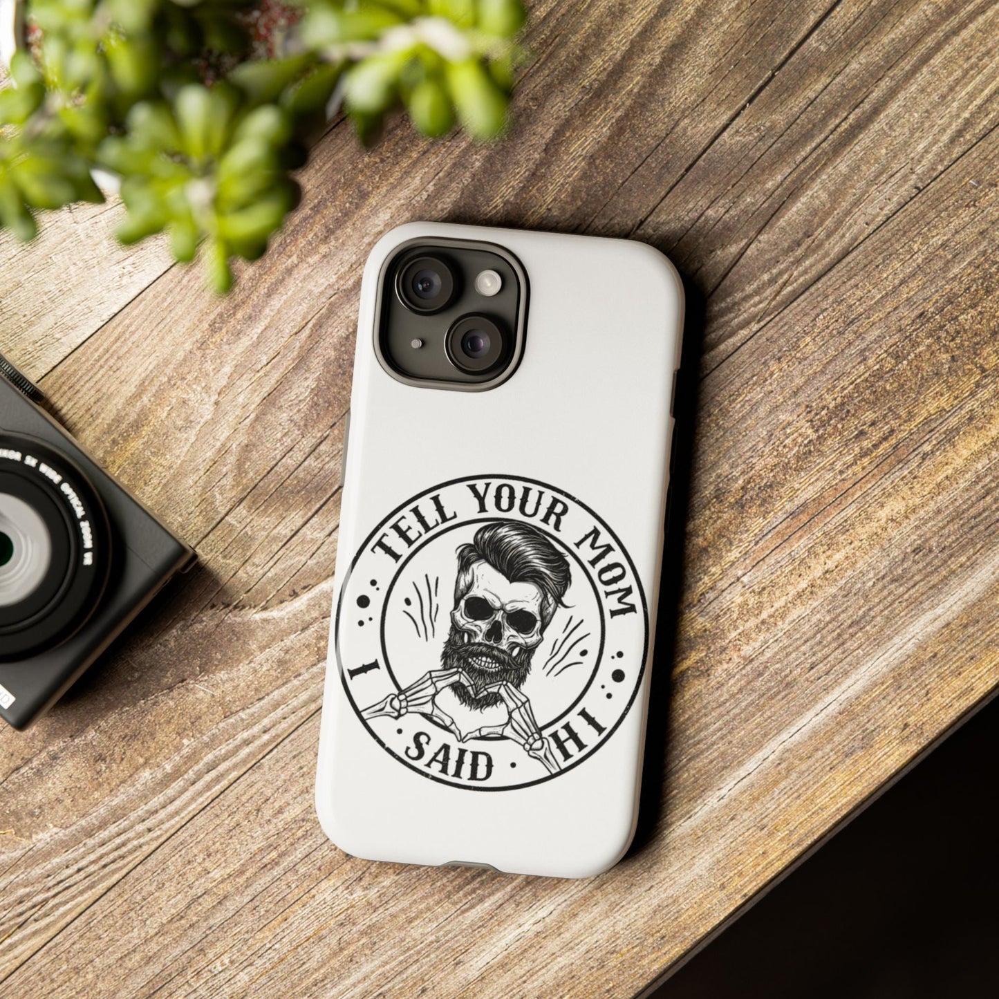 "Tell Your Mom I Said Hi" Skull Tough Phone Case