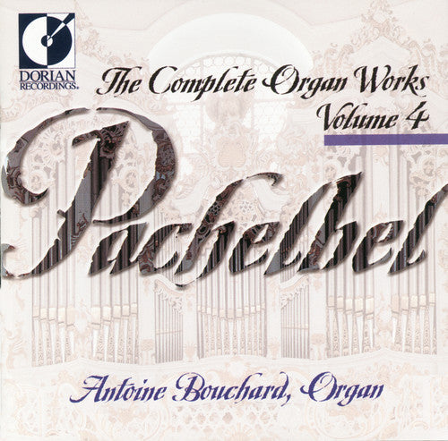 Antoine Bouchard - Complete Organ Works 4 [CD]