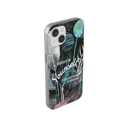 Believe in Yourself Flexi Phone Case