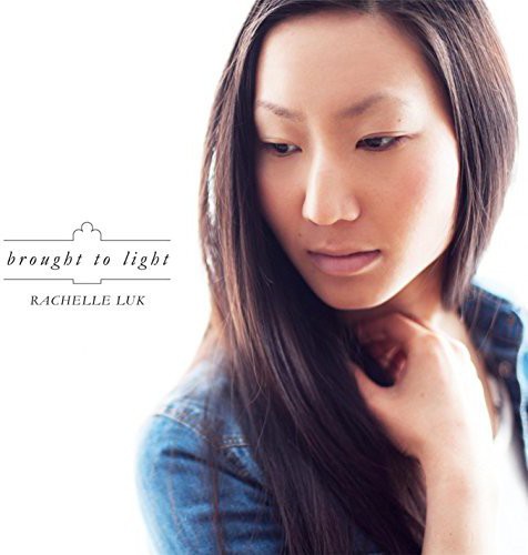 Rachelle Luk - Brought to Light [CD]
