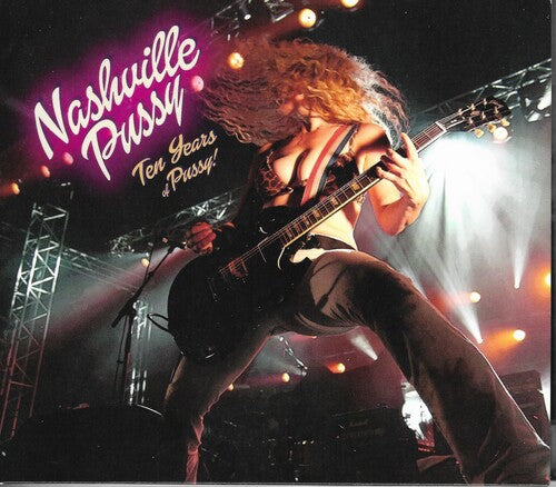 Nashville Pussy - Ten Years Of Pussy - Music CD