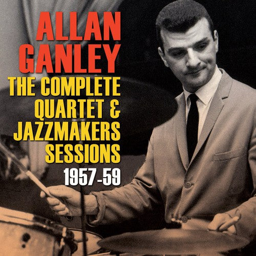 Allan Ganley - Complete Quartet & Jazz Makers Sessions 1957-59 Music CD