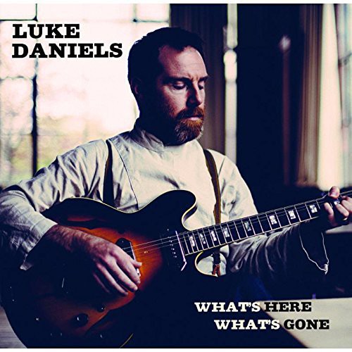 Luke Daniels - What's Here What's Gone Music CD