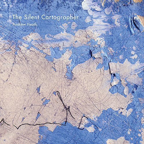 Andrew Heath - Silent Cartographer [Digipak]