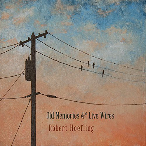 Robert Hoefling - Old Memories & Live Wires [CD]