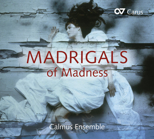 Gibbons / Flecha / Josquin / Calmus Ensemble - Madrigals of Madness [CD]