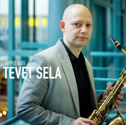Tevet Sela - Lying Sun (Feat. Martin Auguste, Morgan Moore & John Roney) Music CD