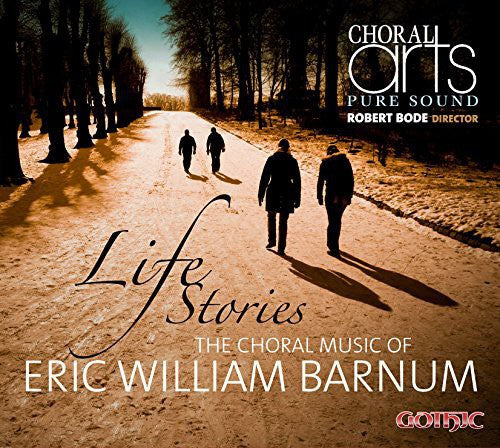 Barnum / Choral Arts / Bode - Life Stories-Choral Music of Eric Barnum [CD]