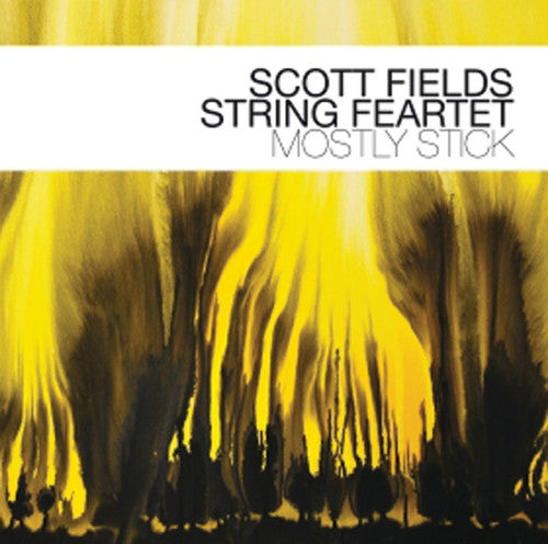 Scott Fields String Feartet - Mostly Stick [CD]