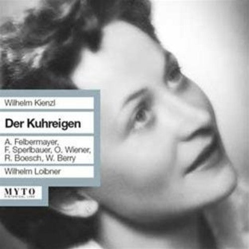 Kienzl / Berry / Weiner / Felbermayer / Loibner - Der Kuhreigen Music CD