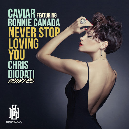 Caviar - Never Stop Loving You (Chris Diodati Remixes) [CD]
