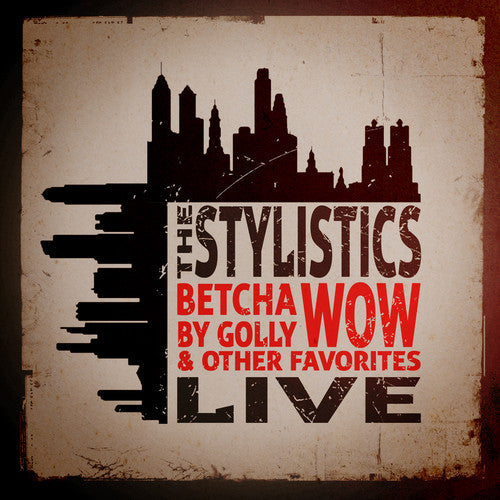 Stylistics - Betcha By Golly Wow & Other Favorites: Live - Music CD