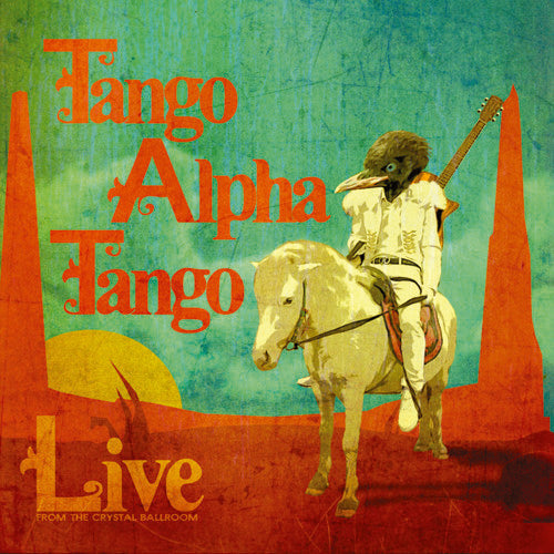 Tango Alpha Tango - Live from the Crystal Ballroom [CD]