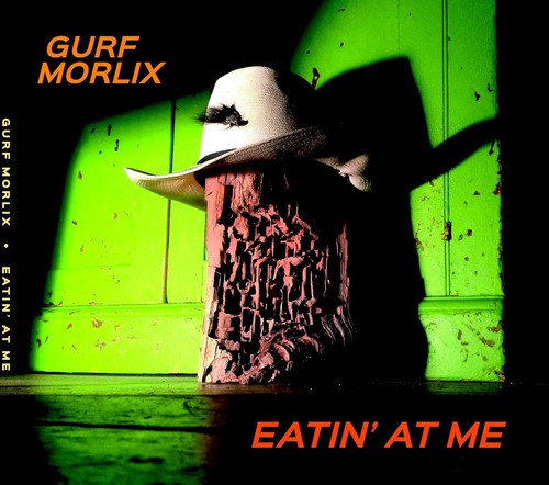 Gurf Morlix - Eatin at Me [CD]