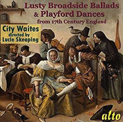 City Waites / Lucy Skeaping - Lusty Broadside Ballads & Playford Dances from 17 [CD]