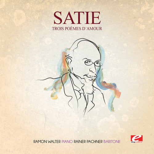 Satie - Trois Poemes D'amour [Remastered]