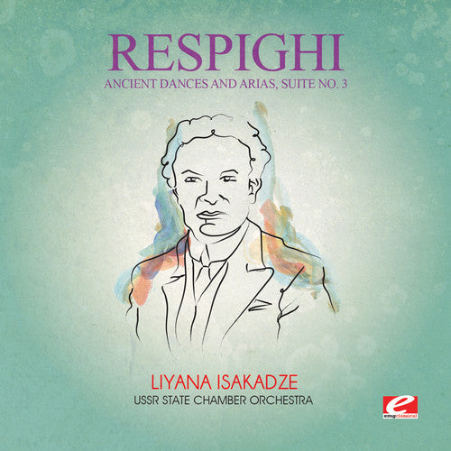 Respighi - Ancient Dances & Arias Suite 3 [Remastered] (Ep)