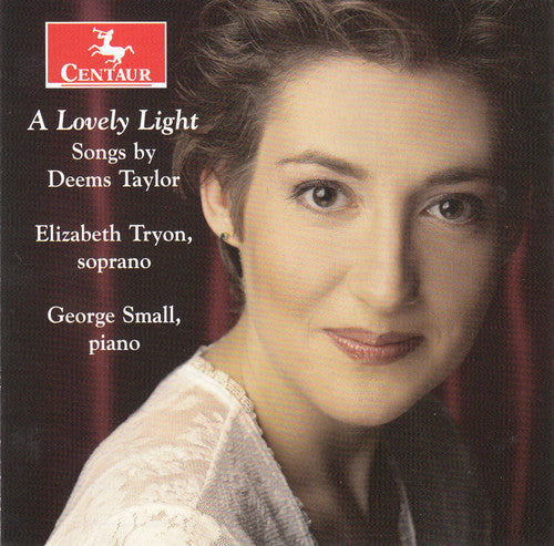 Taylor / Tryon / Small - Lovely Light - Songs By Deems Taylor [CD]