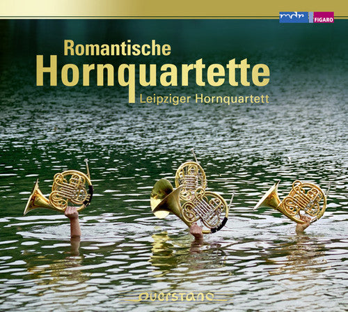 Leipzig Horn Quartet - Romantic French Horn Quartets [Digipak]