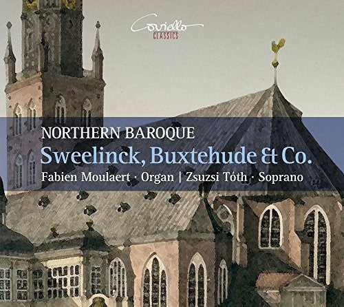 Sweelinck / Moulaert / Toth - Sweelinck Buxtehude & Co. - Northern Baroque [CD]