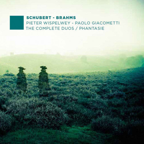 Schubert / Brahms / Wispelwey / Giacometti - Complete Duos & Phantasie [Digipak]