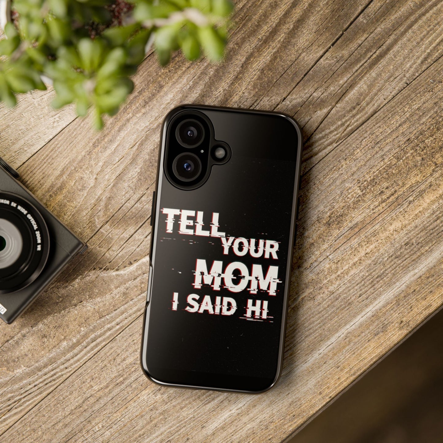 Tell Your Mom I Said Hi Tough Phone Case