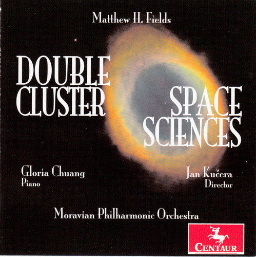 Fields / Chuang / Moravian Philharmonic Orchestra - Double Cluster / Space Sciences [CD]