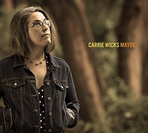 Carrie Wicks - Maybe Music CD