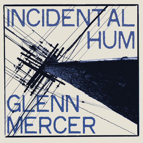 Glenn Mercer - Incidental Hum [Vinyl] Vinyl Record