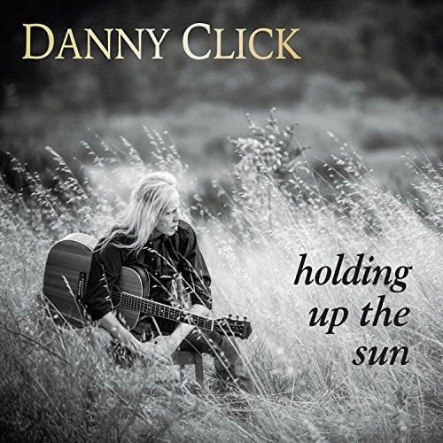 Danny Click - Holding Up the Sun [CD]