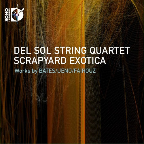 Bates / Del Sol Quartet - Scrapyard Exotica Music CD
