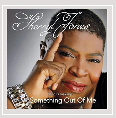 Jones, Sherryl - (God Is Making) Something Out of Me [CD]
