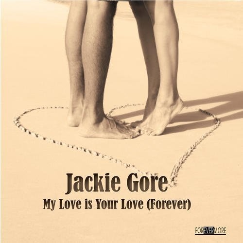 Jackie Gore - My Love Is Your Love (Forever) [CD]