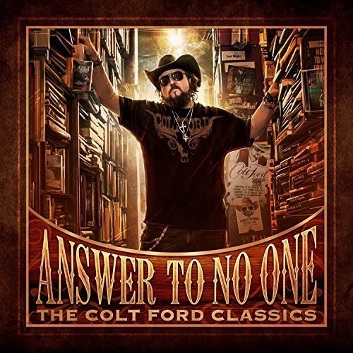 Colt Ford - Answer to No One: The Colt Ford Classics [CD]