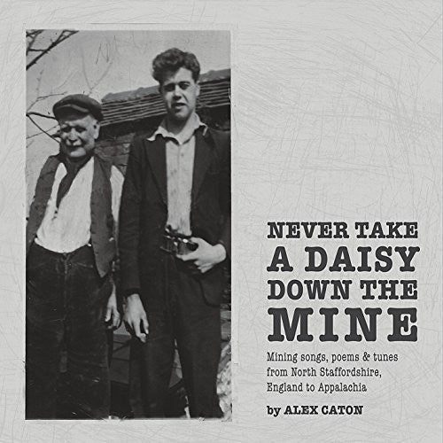 Alex Caton - Never Take a Daisy Down the Mine [CD]