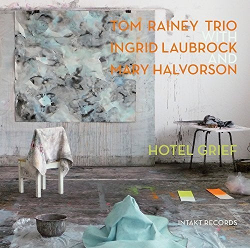 Rainey / Laubrock / Halvorson - Hotel Grief [CD]