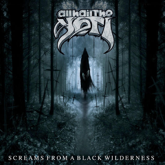 All Hail The Yeti - Screams from a Black Wilderness Music CD
