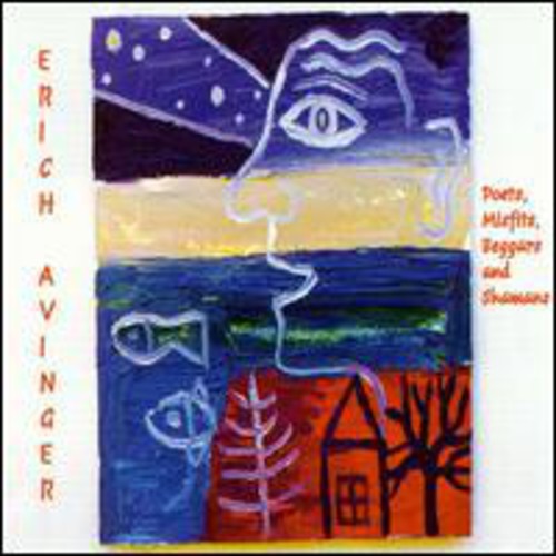 Erich Avinger - Poets Misfits Beggars & Shaman Music CD