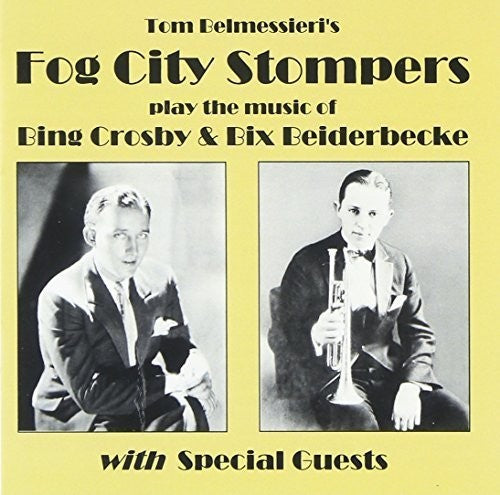Fog City Stompers - Play the Music of Bing Crosby & Bix Beiderbecke [CD]