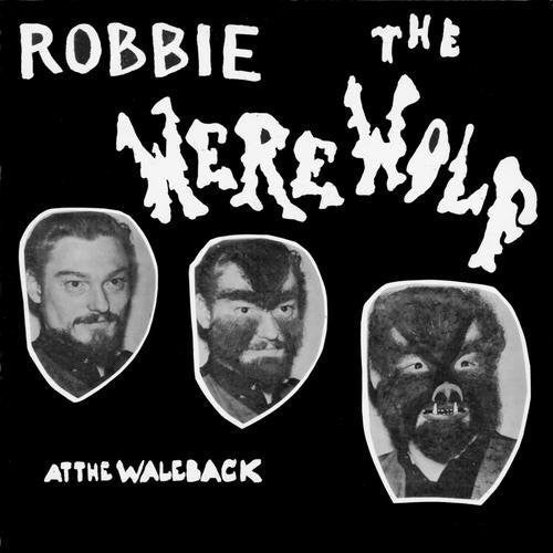 Robbie The Werewolf - Robbie The Werewolf At The Waleback [CD]