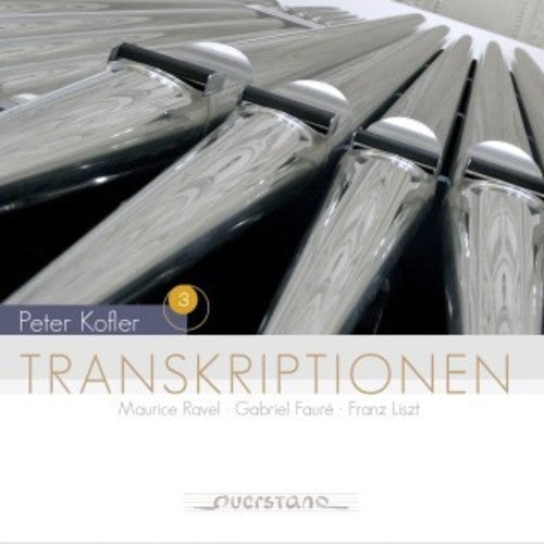 Peter Kofler - Transcriptions For Organ [Digipak]