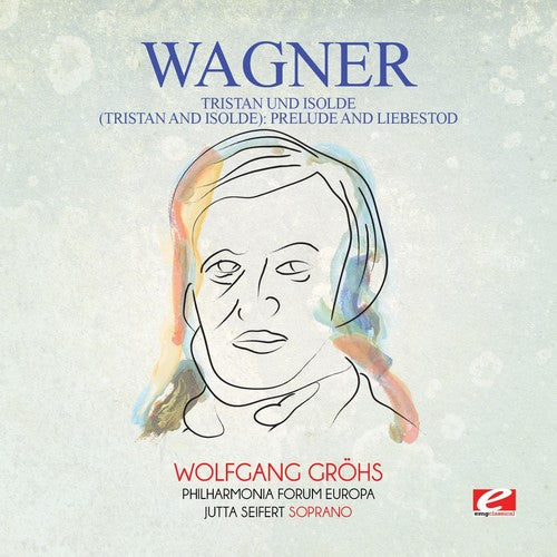 Wagner - Wagner: Tristan und Isolde (Tristan and Isolde): Prelude and Liebestod Music CD