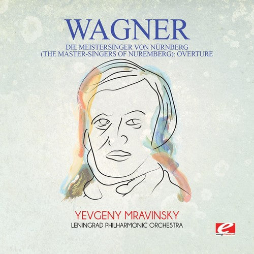 Tchaikovsky - Wagner: Die Meistersinger Von Nürnberg (The Master-Singers Of Nuremberg): Overture [Digitally Remastered]
